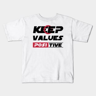 keep values positive Kids T-Shirt